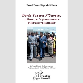 Denis sassou n'guesso, artisan de la gouvernance intergénérationnelle