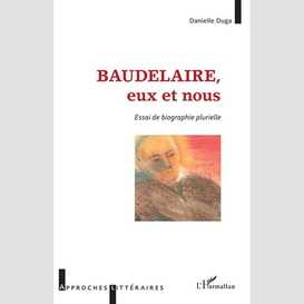 Baudelaire, eux et nous