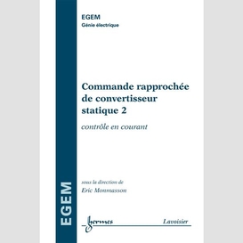 Commande rapprochée de convertisseur statique volume 2, contrôle en courant