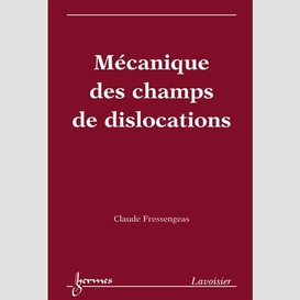 Mécanique des champs de dislocations