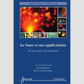 Le laser et ses applications : 50 ans après son invention