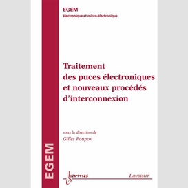 Traitement des puces électroniques et nouveaux procédés d'interconnexion