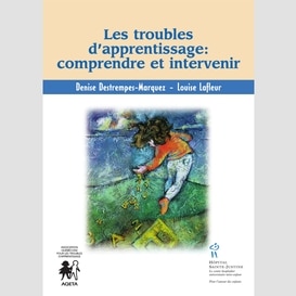 Troubles d'apprentissage: comprendre et intervenir (les)