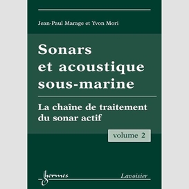 Sonars et acoustique sous-marine volume 2, la chaîne de traitement du sonar actif