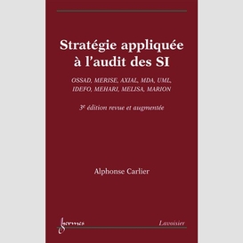 Stratégie appliquée à l'audit des systèmes d'information : ossad, merise, axial, mda, uml, idefo, mehari, melisa, marion