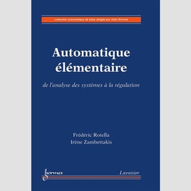 Automatique élémentaire : de l'analyse des systèmes à la régulation