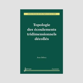 Topologie des écoulements tridimensionnels décollés