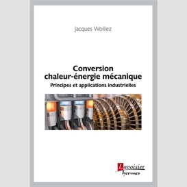 Conversion chaleur-énergie mécanique : principes et applications industrielles