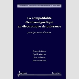 La compatibilité électromagnétique en électronique de puissance : principes et cas d'études