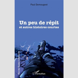 Un peu de répit et autres histoires courtes