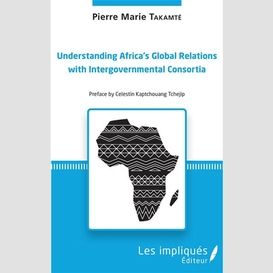 Understanding africa's global relations with intergovernmental consortia