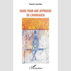 Guide pour une approche de l'ayahuasca