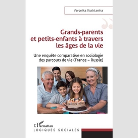 Grands-parents et petits-enfants à travers les âges de la vie