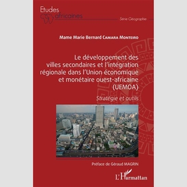 Le développement des villes secondaires et l'intégration régionale dans l'union économique et monétaire ouest-africaine (uemoa)