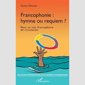 Francophonie : hymne ou requiem ?