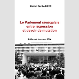 Le parlement sénégalais entre régression et devoir de mutation