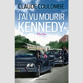 J'ai vu mourir kennedy