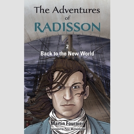 The adventures of radisson 2, back to the new world