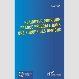 Plaidoyer pour une france fédérale dans une europe des régions