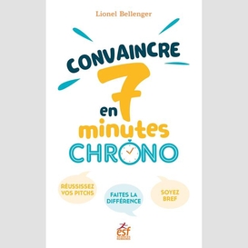 Convaincre en 7 minutes chrono