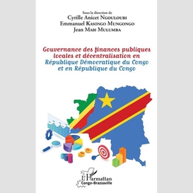 Gouvernance des finances publiques locales et décentralisation en république démocratique du congo et en république du congo