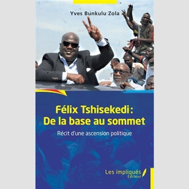 Félix tshisekedi: de la base au sommet