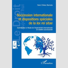 Succession internationale et dispositions spéciales de la <i>lex rei sitae</i>