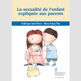 Sexualité de l'enfant expliquée aux parents (la)