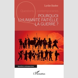 Pourquoi l'humanité fait-elle la guerre ?