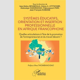 Systèmes éducatifs, orientation et insertion professionnelle en afrique francophone