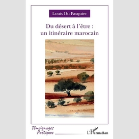 Du désert à l'être : un itinéraire marocain