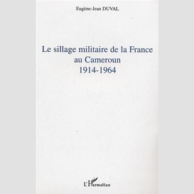 Le sillage militaire de la france au cameroun