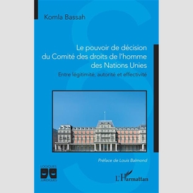 Le pouvoir de décision du comité des droits de l'homme des nations unies