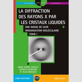 La diffraction des rayons x par les cristaux liquides - tome 1