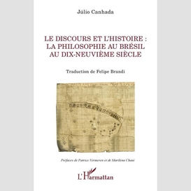 Le discours et l'histoire : la philosophie au brésil au dix-neuvième siècle