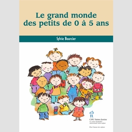 Grand monde des petits de 0 à 5 ans (le)