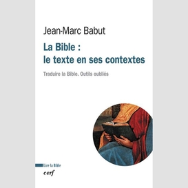 La bible : le texte en ses contextes