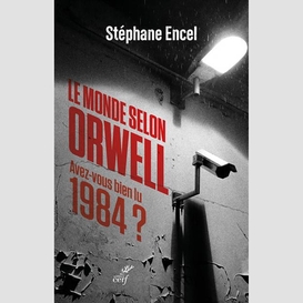 Le monde selon orwell - avez-vous bien lu 1984