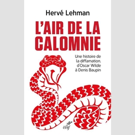 L'air de la calomnie - une histoire de la diffamation, d'oscar wilde a denis baupin