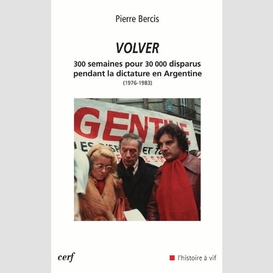 Volver - 300 semaines pour 30 000 disparus pendantla dictature en argentine (1976-1983)