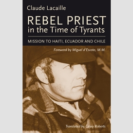 Rebel priest in the time of tyrants