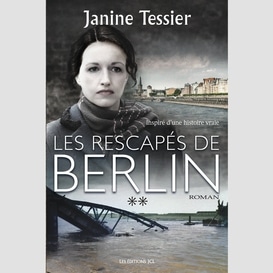 Les rescapés de berlin - tome 2