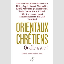 Orientaux chrétiens, quelle issue ?