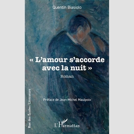 « l'amour s'accorde avec la nuit »