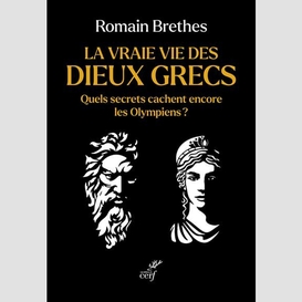La vraie vie des dieux grecs