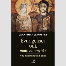 Evangeliser oui, mais comment - une pastorale paulinienne