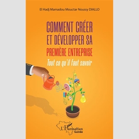 Comment créer et développer sa première entreprise