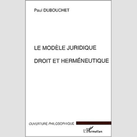 Le modèle juridique deroit et herméneutique