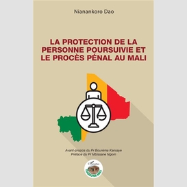 La protection de la personne poursuivie et le procès pénal au mali