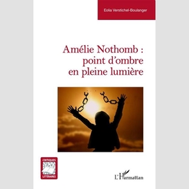 Amélie nothomb : point d'ombre en pleine lumière